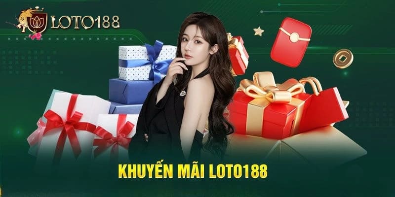 Tìm hiểu về các sự kiện, chương trình khuyến mãi tại Loto188