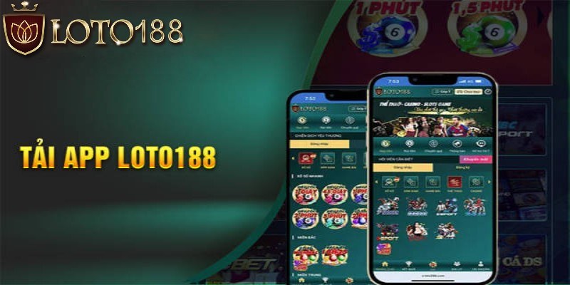 Tải App Loto188 – Chơi Game Dễ Dàng, Săn Ngàn Giải Thưởng